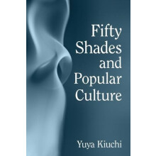 Fifty Shades and Popular Culture by Yuya Kiuchi Paperback Book