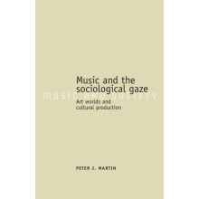 Music and the sociological gaze Art worlds and cultural production by