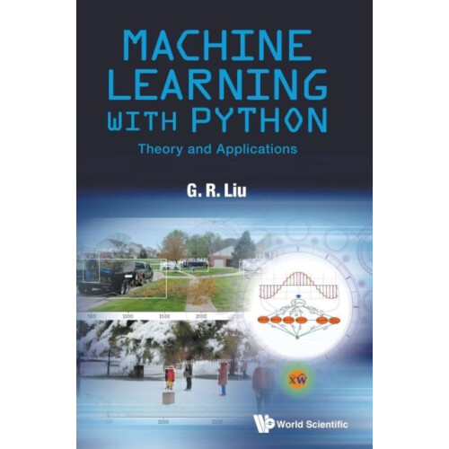 MACHINE LEARNING WITH PYTHON THEORY AND APPLICATIONS by LIU G R Hardco
