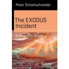 The EXODUS Incident A Scientific Novel by Peter Schattschneider Paperb