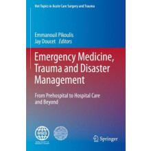 Emergency Medicine Trauma and Disaster Management From Prehospital to