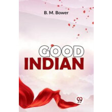 Good Indian by B.M. Bower Paperback Book