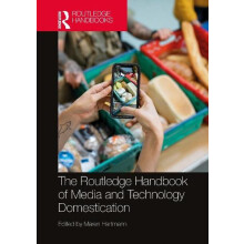 The Routledge Handbook of Media and Technology Domestication Paperback
