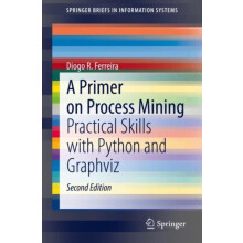 A Primer on Process Mining Practical Skills with Python and Graphviz b