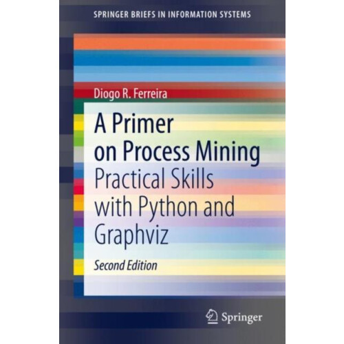 A Primer on Process Mining Practical Skills with Python and Graphviz b
