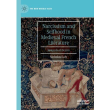 Narcissism and Selfhood in Medieval French Literature Wounds of Desire