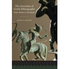 Invention of Greek Ethnography From Homer to Herodotus by Joseph E. Sk