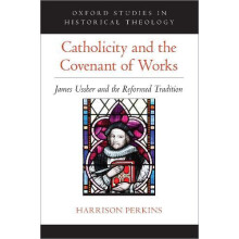 Catholicity and the Covenant of Works James Ussher and the Reformed Tr