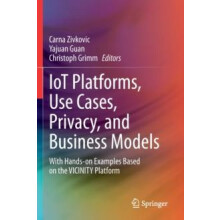 IoT Platforms Use Cases Privacy and Business Models With Handson Examp
