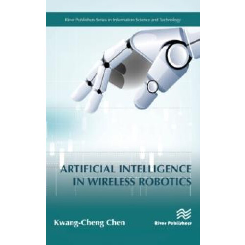 Artificial Intelligence in Wireless Robotics by Chen KwangCheng Hardco