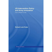 US Intervention Policy and Army Innovation From Vietnam to Iraq by Ric