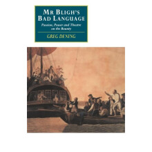 MR Blighs Bad Language Passion Power and Theatre on the Bounty by Greg