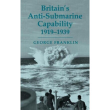 Britains Antisubmarine Capability 19191939 by George Franklin Hardcove