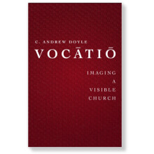 Vocatio Imaging a Visible Church by C. Andrew Doyle Paperback Book