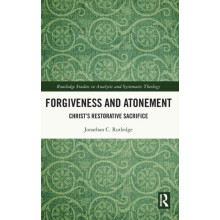 Forgiveness and Atonement Christs Restorative Sacrifice by Jonathan Ru