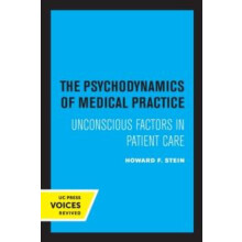 Psychodynamics of Medical Practice by Howard F. Stein Paperback Book