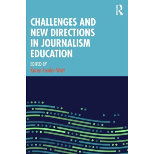 Challenges and New Directions in Journalism Education Paperback Book