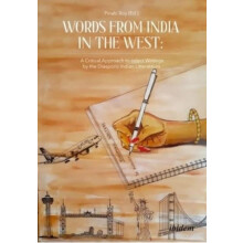 Words from India in the West A Critical Approach to Select Writings by