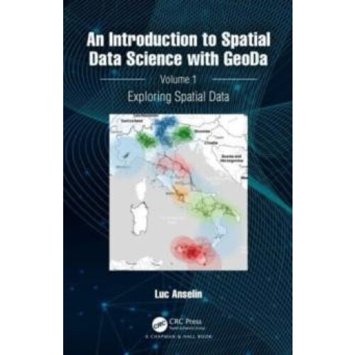 An Introduction to Spatial Data Science with GeoDa Volume 1 Exploring