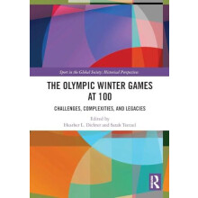 The Olympic Winter Games at 100 Challenges Complexities and Legacies P