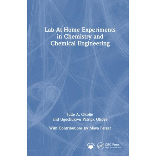 LabAtHome Experiments in Chemistry and Chemical Engineering by Jude A.