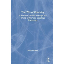 The 7Cs of Coaching A Personal Journey Through the World of NLP and Co