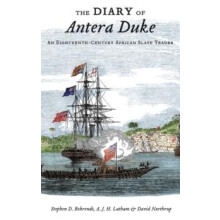 The Diary of Antera Duke an EighteenthCentury African Slave Trader by