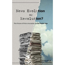 News Evolution or Revolution The Future of Print Journalism in the Dig