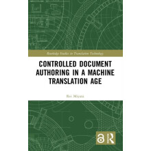 Controlled Document Authoring in a Machine Translation Age by Rei Miya
