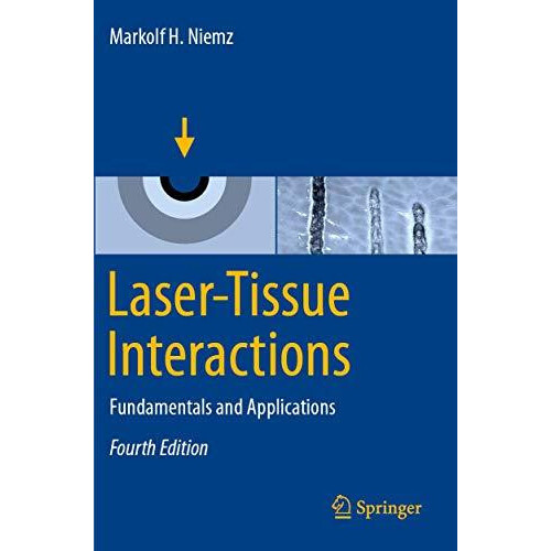 LaserTissue Interactions Fundamentals and Applications by Markolf H. N