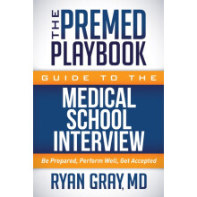 The Premed Playbook Guide to the Medical School Interview Be Prepared