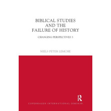 Biblical Studies and the Failure of History Changing Perspectives 3 by
