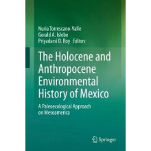 The Holocene and Anthropocene Environmental History of Mexico A Paleoe