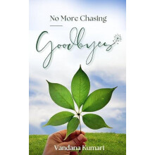 No More Chasing Goodbyes by Vandana Kumari Paperback Book
