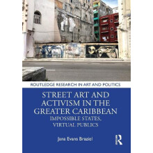 Street Art and Activism in the Greater Caribbean Impossible States Vir