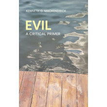 Evil A Critical Primer by MacKendrick G. Kenneth Paperback Book