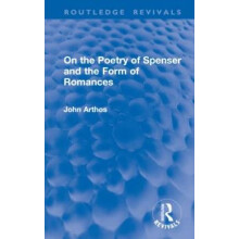 On the Poetry of Spenser and the Form of Romances by John Arthos Hardc