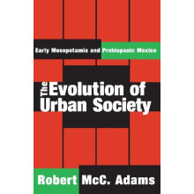 The Evolution of Urban Society Early Mesopotamia and Prehispanic Mexic