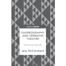 Choreography and Verbatim Theatre Dancing Words by Jess McCormack Hard