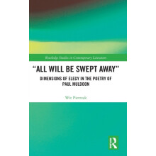 All Will Be Swept Away Dimensions of Elegy in the Poetry of Paul Muldo