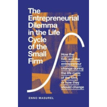 The Entrepreneurial Dilemma in the Life Cycle of the Small Firm by Pro