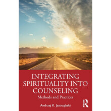 Integrating Spirituality into Counseling Methods and Practices by Andr