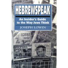 Hebrewspeak An Insiders Guide to the Way Jews Think by Joseph Lowin Ha