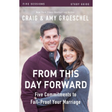 The From This Day Forward Bible Study Guide Five Commitments to FailPr