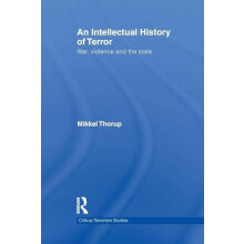 An Intellectual History of Terror War Violence and the State by Mikkel