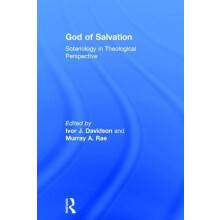 God of Salvation Soteriology in Theological Perspective by Murray A. R