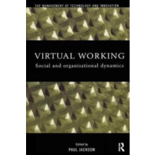 Virtual Working Social and Organisational Dynamics by Paul Jackson Har