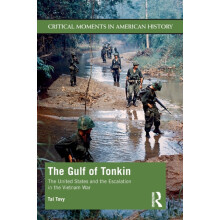 The Gulf of Tonkin The United States and the Escalation in the Vietnam