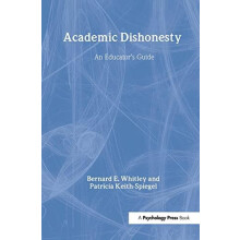 Academic Dishonesty An Educators Guide by Bernard E. Whitley Jr. Hardc