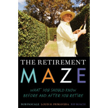 Retirement Maze What You Should Know Before and After You Retire by Ro
